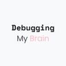 Profile picture of Debugging My Brain